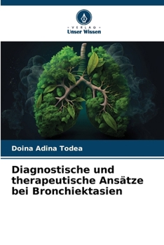 Diagnostische und therapeutische Ansätze bei Bronchiektasien (German Edition)