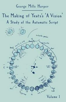 Paperback The Making of Yeats's a Vision: A Study of the Automatic Script Volume 1 Book