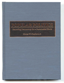 Hardcover Popular Politics: Renewing Democracy for a Sustainable World Book