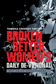 Paperback Broken to Better Women's Daily De-Votional: 365 Daily Devotional Book