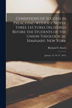 Paperback Conditions of Success in Preaching Without Notes. Three Lectures Delivered Before the Students of the Union Theological Seminary, New York: January 13 Book