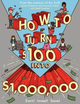 Paperback How to Turn $100 Into $1,000,000: Earn! Invest! Save! Book