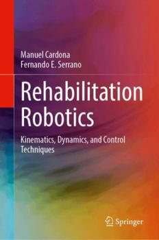 Hardcover Rehabilitation Robotics: Kinematics, Dynamics, and Control Techniques Book