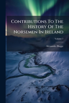 Paperback Contributions To The History Of The Norsemen In Ireland Book