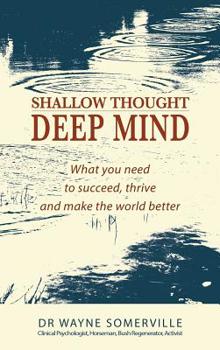 Hardcover Shallow Thought, Deep Mind: What you need to succeed, thrive and make the world better Book