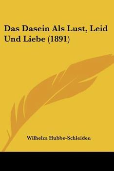 Paperback Das Dasein Als Lust, Leid Und Liebe (1891) [German] Book