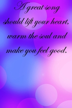 A great song should lift your he soul and make you feel good: Lined Notebook / Journal Gift, 100 Pages, 6x9, Soft Cover, Matte Finish Inspirational Quotes Journal, Notebook, Diary, Composition Book