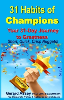 Paperback 31 Habits of Champions: Your 31-Day Journey to Greatness: Short, Quick, Crisp Nuggets! Book