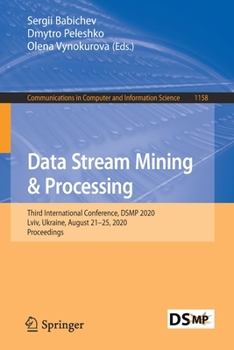 Paperback Data Stream Mining & Processing: Third International Conference, Dsmp 2020, LVIV, Ukraine, August 21-25, 2020, Proceedings Book