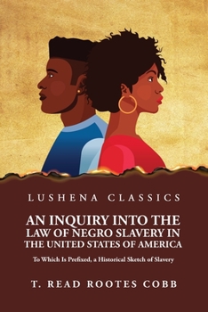 Paperback An Inquiry Into the Law of Negro Slavery in the United States of America To Which Is Prefixed, a Historical Sketch of Slavery Volume 1 Book