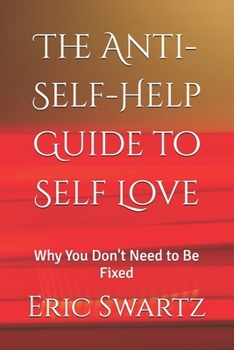 Paperback The Anti-Self-Help Guide to Self Love: Why You Don't Need to Be Fixed Book