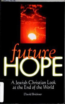 Paperback Future Hope: A Jewish Christian Look at the End of the World Book