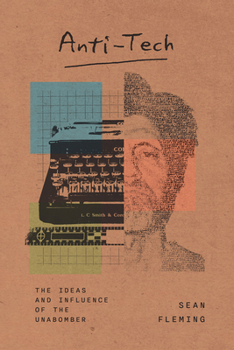 Hardcover Anti-Tech: The Ideas and Influence of the Unabomber Book