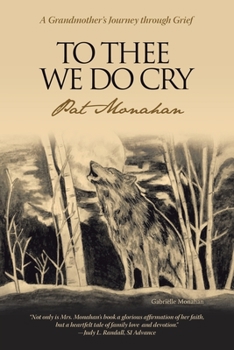 Paperback To Thee We Do Cry: A Grandmother's Journey Through Grief Book