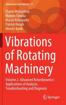 Hardcover Vibrations of Rotating Machinery: Volume 2. Advanced Rotordynamics: Applications of Analysis, Troubleshooting and Diagnosis Book