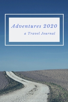 Paperback Adventures 2020: A Travel Journal: 6 x 9 inch handy size journal, 120 pages. Keep a journal about your vacations and special destinatio Book