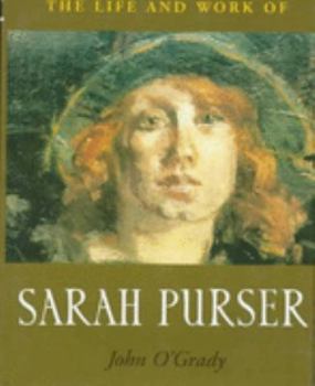 Hardcover The Life and Works of Sarah Purser Book