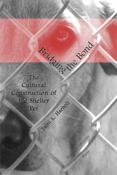 Paperback Bridging the Bond: The Cultural Construction Of The Shelter Pet Book