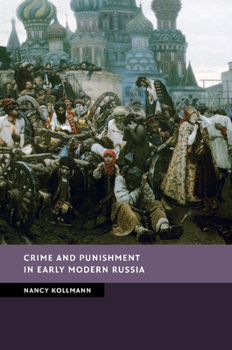 Crime and Punishment in Early Modern Russia - Book  of the New Studies in European History