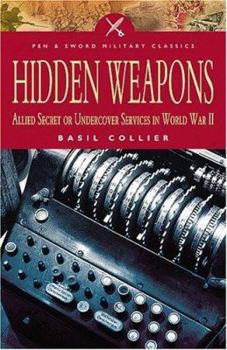 Paperback Hidden Weapons: Allied Secret and Undercover Services in World War II Book