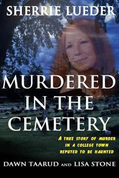 Paperback Murdered In The Cemetery: A True Story Of Murder In A College Town Reputed To Be Haunted Book