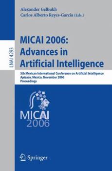 Paperback Micai 2006: Advances in Artificial Intelligence: 5th Mexican International Conference on Artificial Intelligence, Apizaco, Mexico, November 13-17, 200 Book