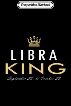 Paperback Composition Notebook: Mens Libra King September 23 to October 23 Journal/Notebook Blank Lined Ruled 6x9 100 Pages Book