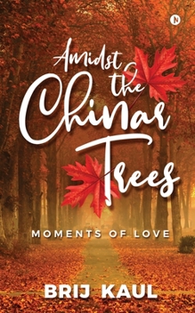 Paperback Amidst the Chinar Trees: Moments of Love Book