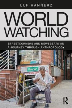 Paperback World Watching: Streetcorners and Newsbeats on a Journey Through Anthropology Book