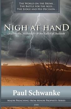 Paperback Nigh at Hand: Multitudes, Multitudes in the Valley of Decision Book