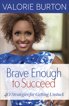 Paperback Brave Enough to Succeed: 40 Strategies for Getting Unstuck Book