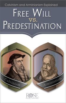 Paperback Free Will vs. Predestination: Calvinism and Arminianism Explained Book