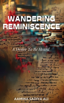 Paperback Wandering Reminiscence: A Desire To Be Heard Book