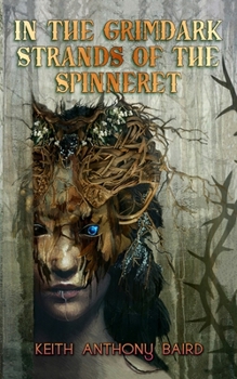 Paperback In the Grimdark Strands of the Spinneret: A Fairy Tale for Elders Book