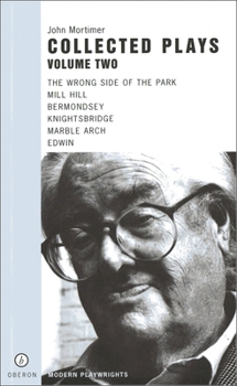 Mortimer: Collected Plays Volume Two (Oberon Modern Playwrights)