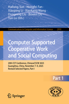 Paperback Computer Supported Cooperative Work and Social Computing: 20th Ccf Conference, Chinesecscw 2025, Guangzhou, China, November 7-9, 2025, Revised Selecte Book