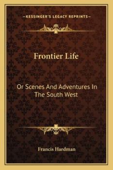 Paperback Frontier Life: Or Scenes And Adventures In The South West Book