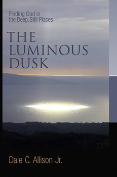 Paperback The Luminous Dusk: Finding God in the Deep, Still Places Book