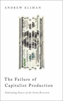 Paperback The Failure of Capitalist Production: Underlying Causes of the Great Recession Book