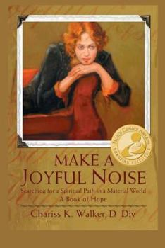 Make a Joyful Noise: Searching for a Spiritual Path in a Material World - Book #1 of the Make a Joyful Noise