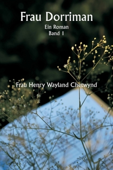Frau Dorriman Ein Roman. Band 1 (German Edition)