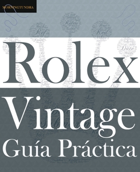 Gu�a Pr�ctica del Rolex Vintage: Un manual de supervivencia para la aventura del Rolex vintage