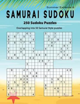 Paperback Samurai Sudoku: Summer 250 Puzzle Book, Overlapping into 50 Samurai Style Puzzles, Extreme Sudoku Volume 6 Book