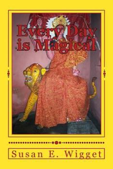 Paperback Every Day is Magical: A Buddhist Pilgrimage in India and Nepal Book