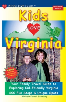 Paperback KIDS LOVE VIRGINIA, 5th Edition: An Organized Family Travel Guide to Kid Friendly Virginia Book