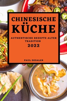 Paperback Chinesische Küche 2022: Authentische Rezepte Alter Tradition [German] Book