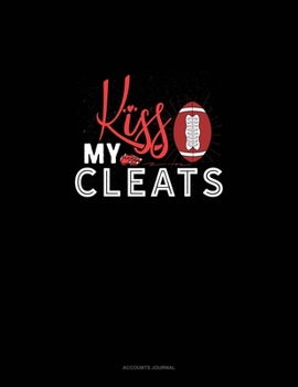 Paperback Kiss My Cleats: Accounts Journal Book