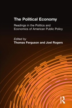 Hardcover The Political Economy: Readings in the Politics and Economics of American Public Policy: Readings in the Politics and Economics of American Public Pol Book