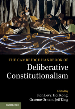 Hardcover The Cambridge Handbook of Deliberative Constitutionalism Book