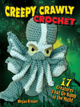Paperback Creepy Crawly Crochet: 17 Creatures That Go Bump in the Night Book